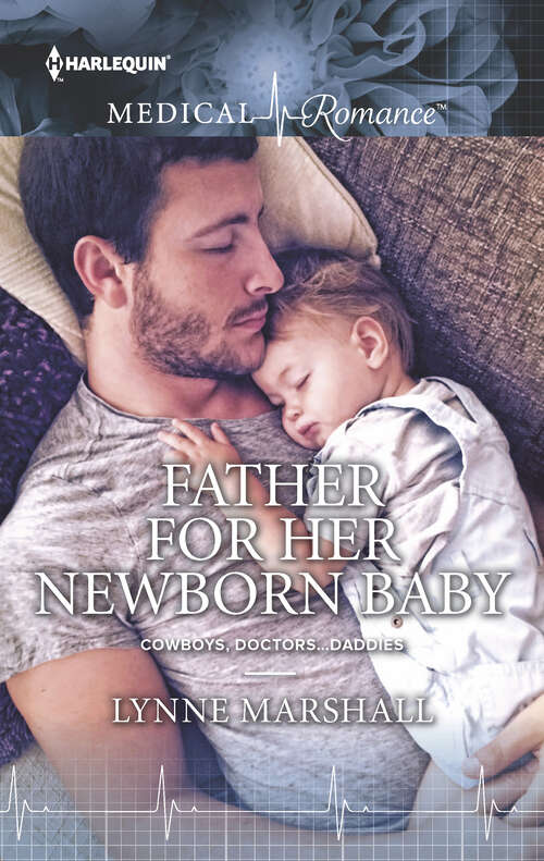Book cover of Father for Her Newborn Baby (Cowboys, Doctors . . . Daddies #2)
