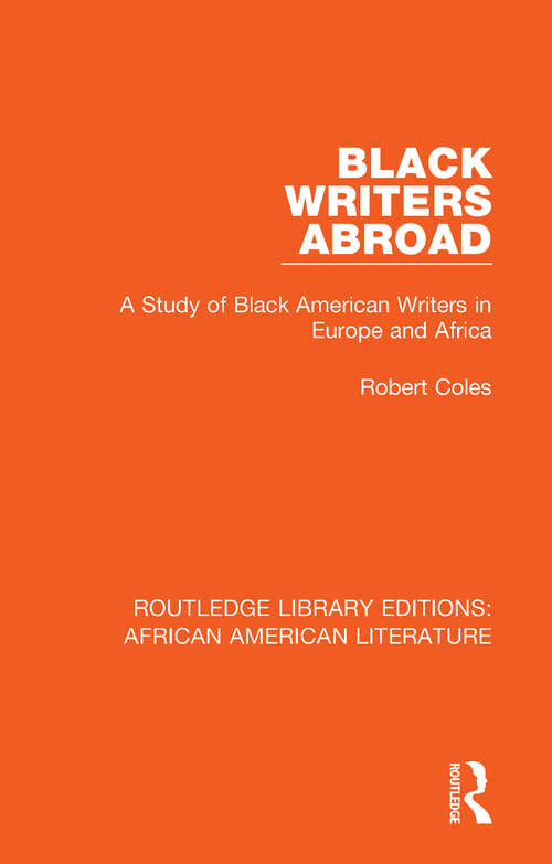 Black Writers Abroad: A Study of Black American Writers in Europe and Africa (Routledge Library Editions: African American Literature #3)