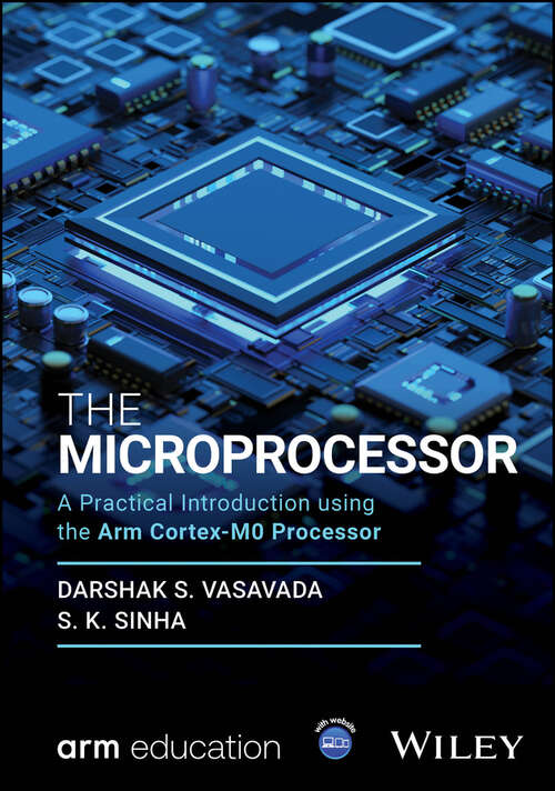 Book cover of The Microprocessor: A Practical Introduction using the Arm Cortex-M0 Processor (Wiley-Arm Professional Computing and Electrical Engineering Series)