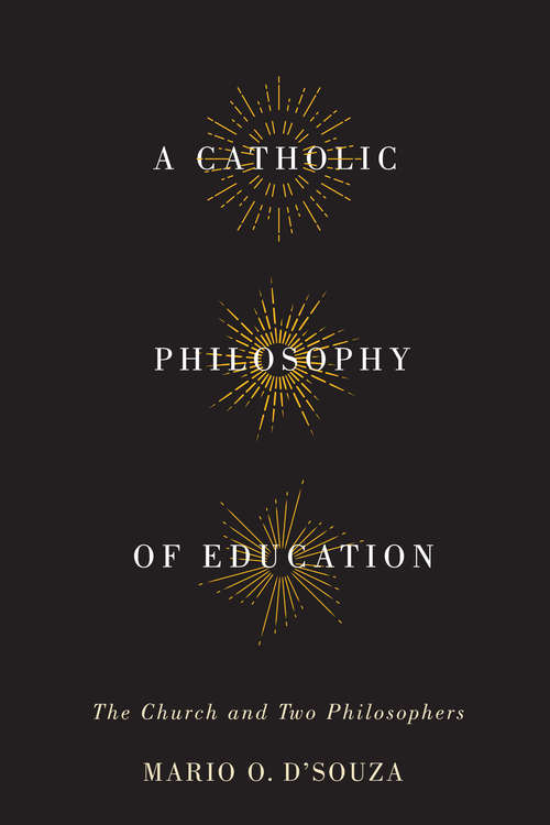 Book cover of Catholic Philosophy of Education: The Church and Two Philosophers