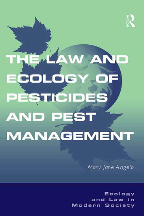 The Law and Ecology of Pesticides and Pest Management (Ecology And Law In Modern Society Ser.)