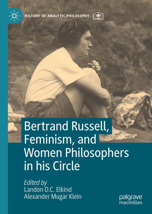 Book cover of Bertrand Russell, Feminism, and Women Philosophers in his Circle (1st ed. 2024) (History of Analytic Philosophy)