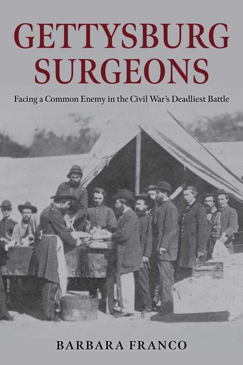 Book cover of Gettysburg Surgeons: Facing a Common Enemy in the Civil War's Deadliest Battle