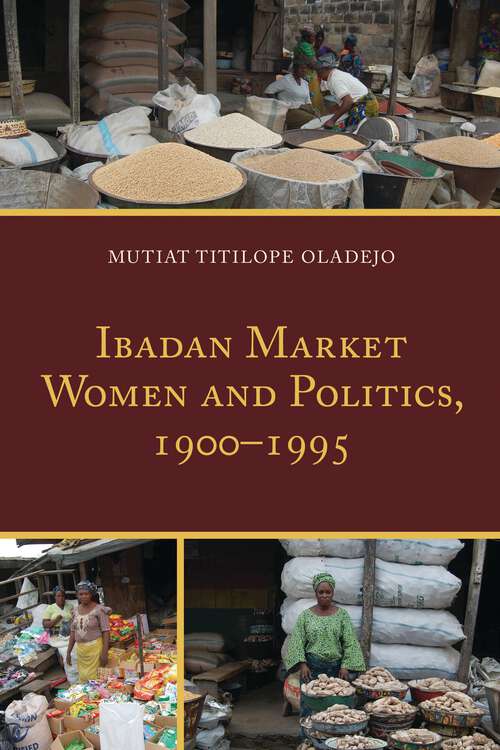 Book cover of Ibadan Market Women and Politics, 1900–1995