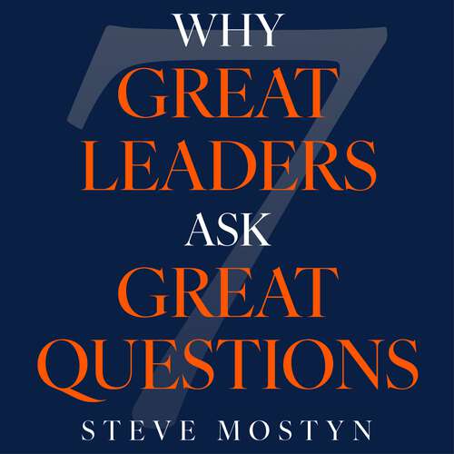 Book cover of Why Great Leaders Ask Great Questions: The 7 essential reflections for every aspiring leader