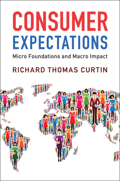 Consumer Expectations: Micro Foundations and Macro Impact