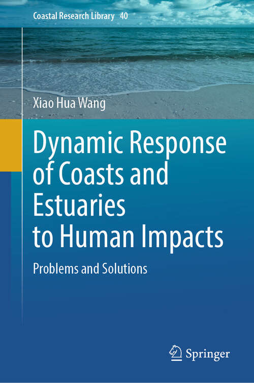 Book cover of Dynamic Response of Coasts and Estuaries to Human Impacts: Problems and Solutions (2024) (Coastal Research Library #40)