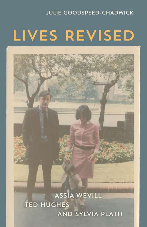 Book cover of Lives Revised: Assia Wevill, Ted Hughes, and Sylvia Plath