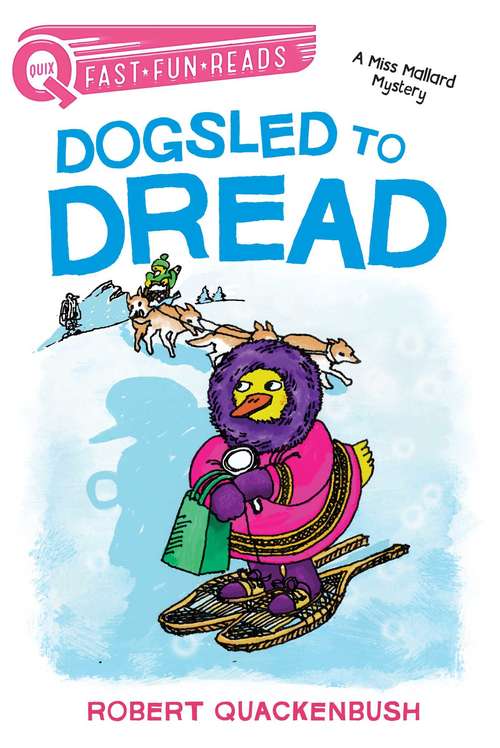 Book cover of Dogsled to Dread: A Miss Mallard Mystery (QUIX)
