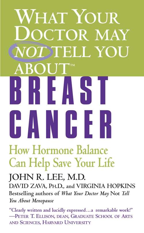 What Your Doctor May Not Tell You About(TM): How Hormone Balance Can Help Save Your Life