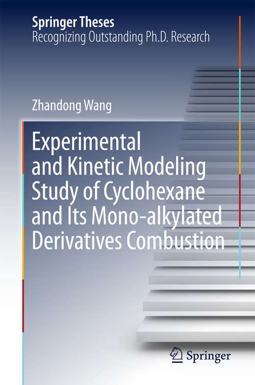 Book cover of Experimental and Kinetic Modeling Study of Cyclohexane and Its Mono-alkylated Derivatives Combustion