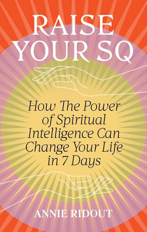 Book cover of Raise Your SQ: Transform Your Life with Spiritual Intelligence