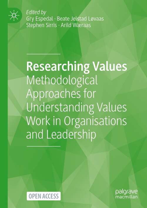 Researching Values: Methodological Approaches for Understanding Values Work in Organisations and Leadership