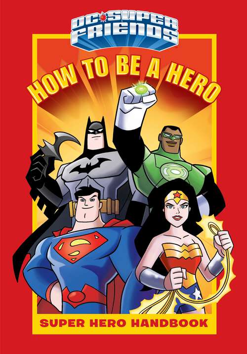 Book cover of How to Be a Hero (DC Super Friends)
