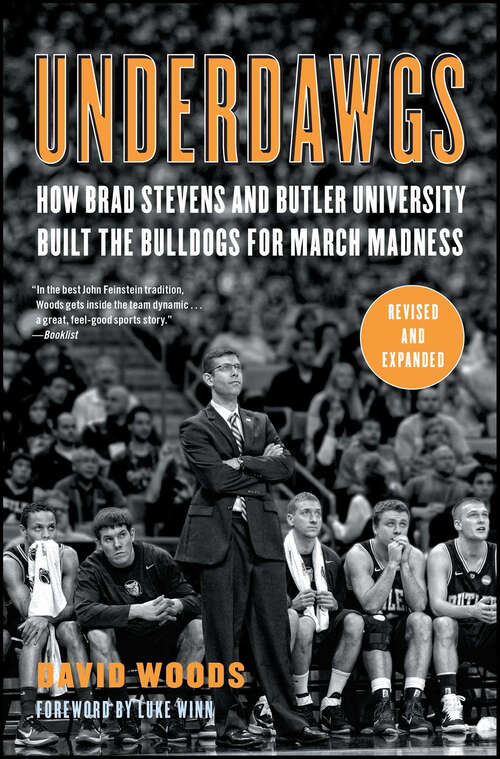 Book cover of Underdawgs: How Brad Stevens and the Butler Bulldogs Marched Their Way to the Brink of College Basketball's National Championship
