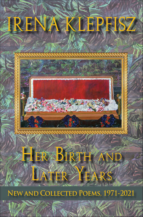 Book cover of Her Birth and Later Years: New and Collected Poems, 1971–2021 (Wesleyan Poetry Series)