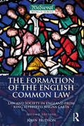 The Formation of the English Common Law: Law and Society in England from King Alfred to Magna Carta (The Medieval World)