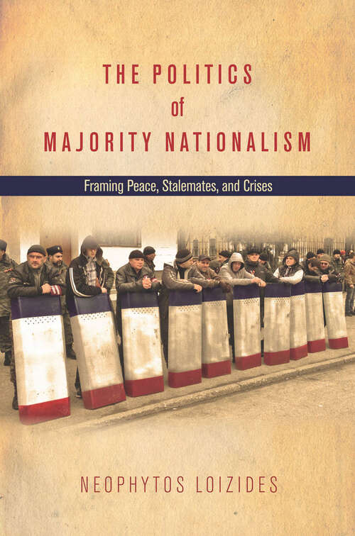 Book cover of The Politics of Majority Nationalism: Framing Peace, Stalemates, and Crises