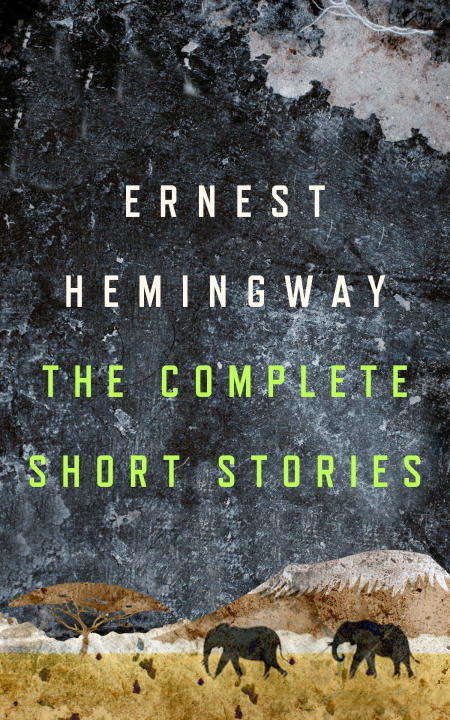 Book cover of The Complete Short Stories of Ernest Hemingway