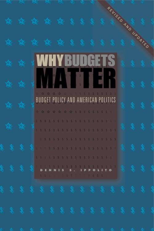 Book cover of Why Budgets Matter: Budget Policy and American Politics; Revised and Updated Edition