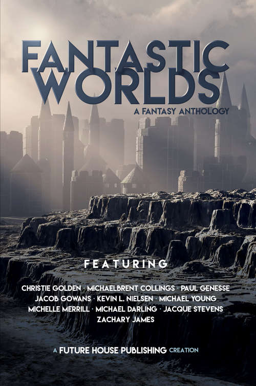 Fantastic Worlds: A Fantasy Anthology