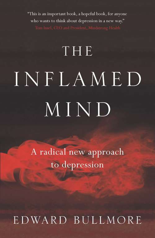 Book cover of The Inflamed Mind: A Radical New Approach To Depression