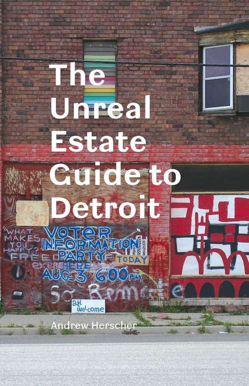 Book cover of The Unreal Estate Guide to Detroit