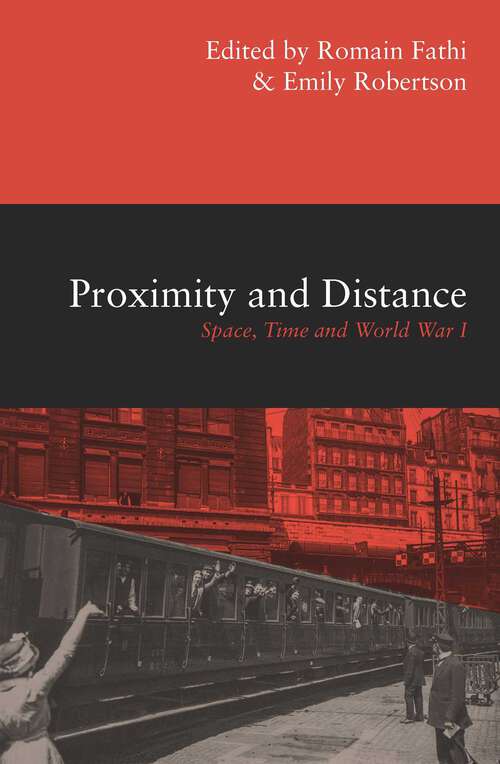 Book cover of Proximity and Distance: Space, Time and World War I