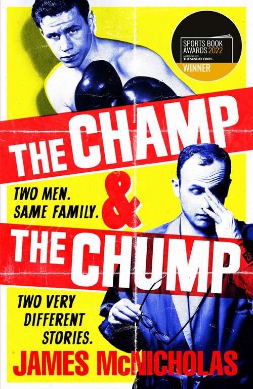 Book cover of The Champ & The Chump: A heart-warming, hilarious true story about fighting and family