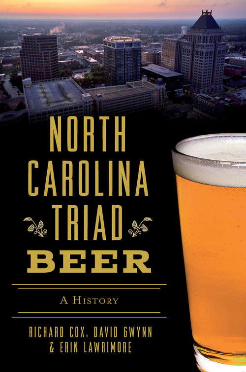 North Carolina Triad Beer: A History (American Palate)