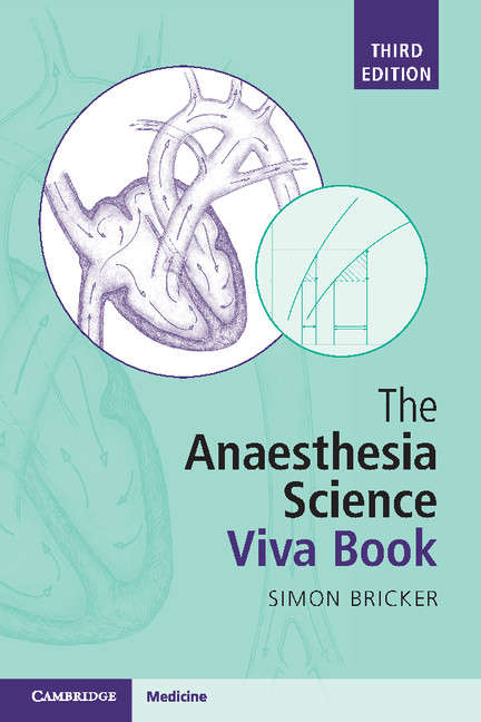 Book cover of The Anaesthesia Science Viva Book: Clinical Science As Applied To Anaesthesia, Intensive Therapy And Chronic Pain, A Guide To The Oral Questions