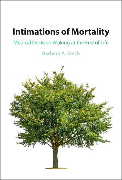 Intimations of Mortality: Medical Decision-Making at the End of Life