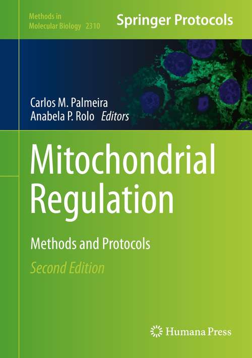 Mitochondrial Regulation: Methods and Protocols (Methods in Molecular Biology #2310)