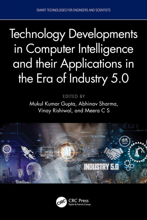 Book cover of Technology Developments in Computer Intelligence and their Applications in the era of Industry 5.0 (1) (Smart Technologies for Engineers and Scientists)
