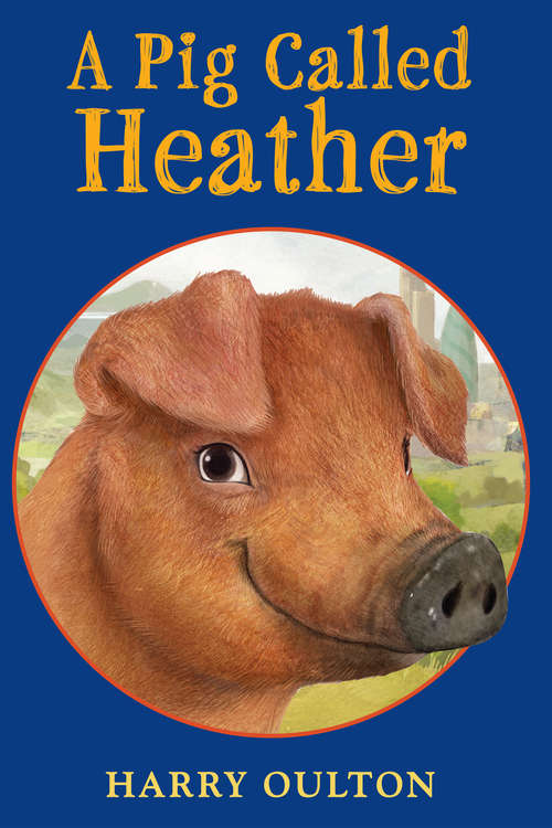 Book cover of A Pig Called Heather (A\pig Called Heather Book Ser. #2)
