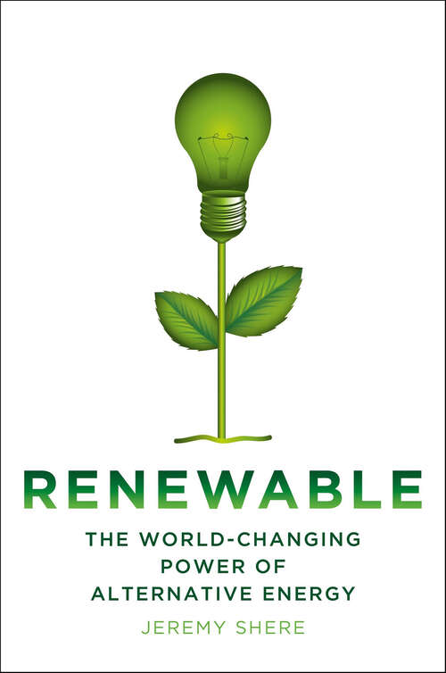 Book cover of Renewable: The World-Changing Power of Alternative Energy