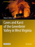 Caves and Karst of the Greenbrier Valley in West Virginia (Cave and Karst Systems of the World)