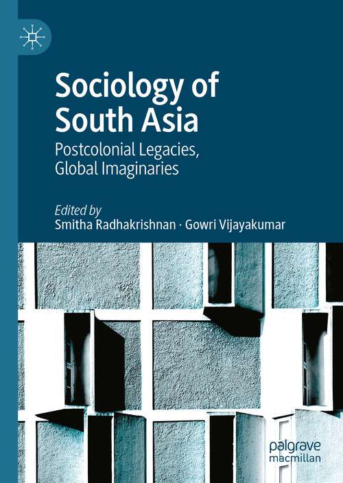 Book cover of Sociology of South Asia: Postcolonial Legacies, Global Imaginaries (1st ed. 2022)