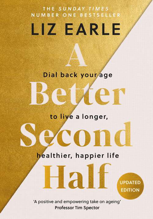 Book cover of A Better Second Half: Dial Back Your Age to Live a Longer, Healthier, Happier Life. The Number 1 Sunday Times bestseller 2024.