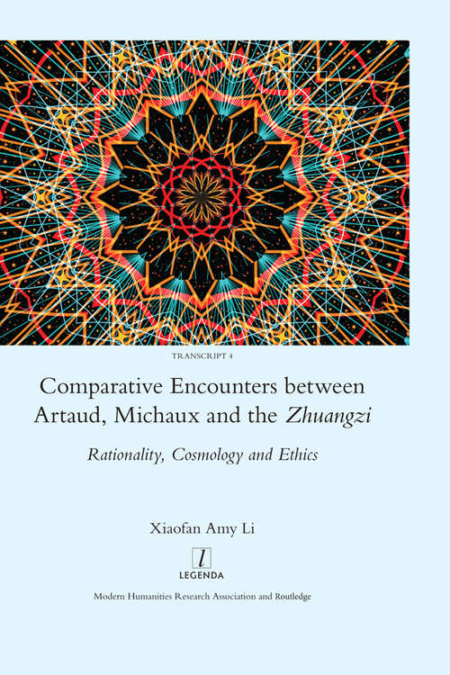 Comparative Encounters Between Artaud, Michaux and the Zhuangzi: Rationality, Cosmology and Ethics