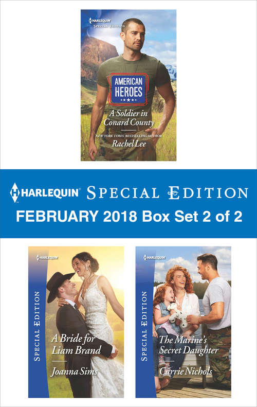 Harlequin Special Edition February 2018 Box Set 2 of 2: A Soldier in Conard County\A Bride for Liam Brand\The Marine's Secret Daughter