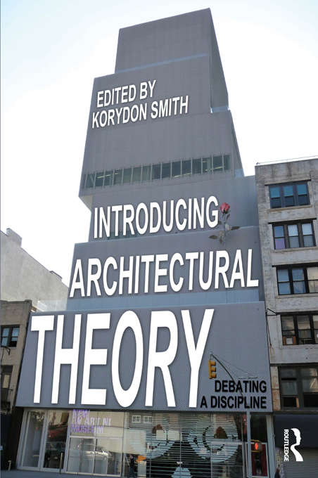 Book cover of Introducing Architectural Theory: Debating a Discipline