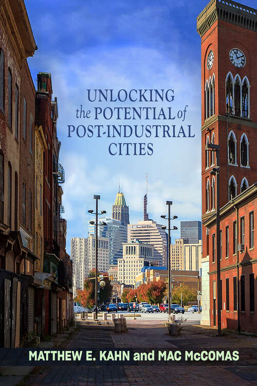 Unlocking the Potential of Post-Industrial Cities