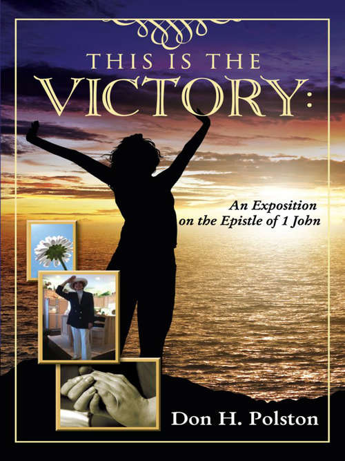 Book cover of This Is the Victory: An Exposition on the Epistle of 1 John