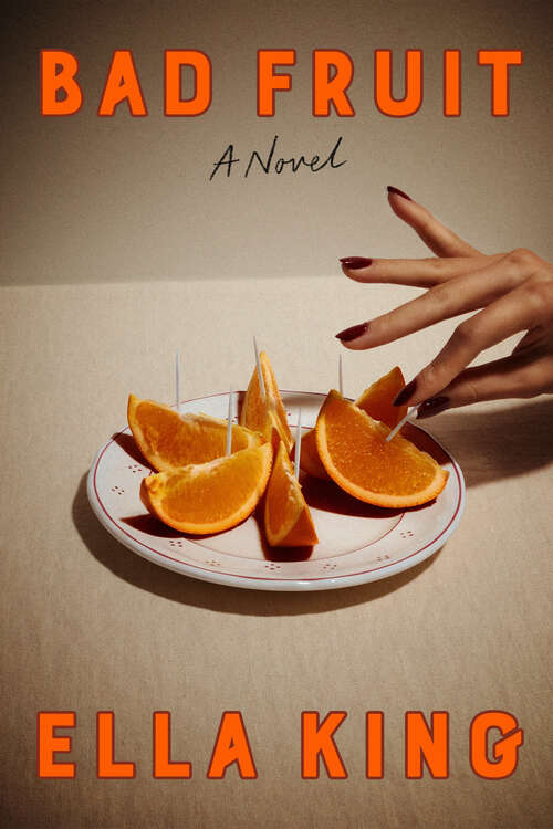 Book cover of Bad Fruit: A Novel