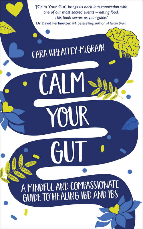 Book cover of Calm Your Gut: A Mindful and Compassionate Guide to Healing IBD and IBS