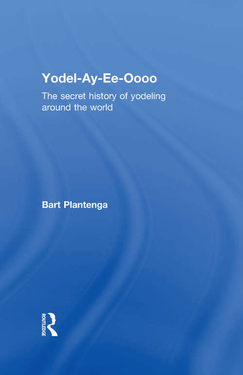 Book cover of Yodel-Ay-Ee-Oooo: The Secret History of Yodeling Around the World