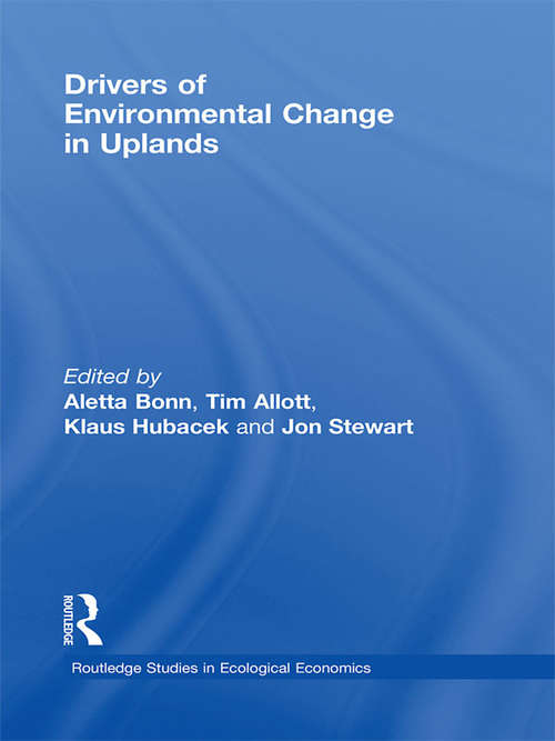 Drivers of Environmental Change in Uplands (Routledge Studies in Ecological Economics)