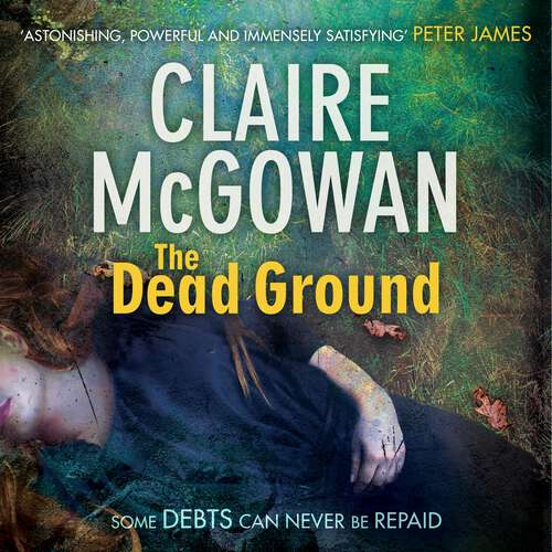 Book cover of The Dead Ground: An Irish serial-killer thriller of heart-stopping suspense (Paula Maguire #2)