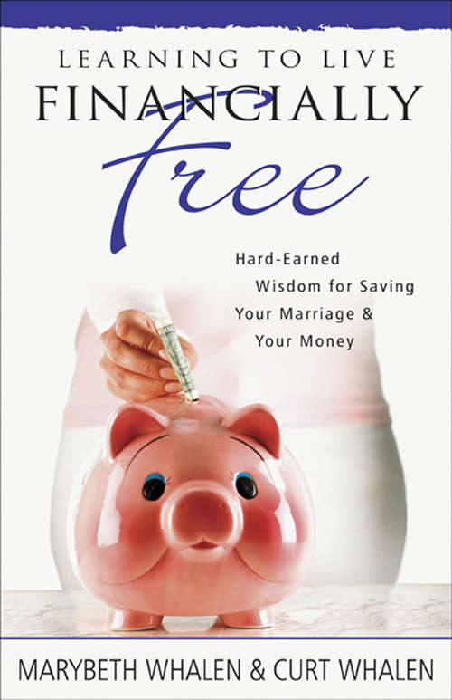 Book cover of Learning to Live Financially Free: Hard-Earned Wisdom for Saving Your Marriage & Your Money